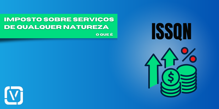 ISSQN: Entendendo o Imposto Sobre Serviços de Qualquer Natureza